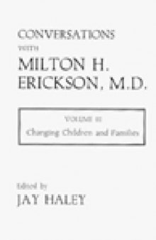 Conversations With Milton H. Erickson, MD: Changing Children and Families