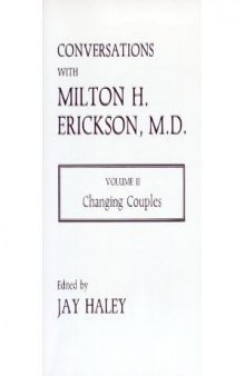 Conversations With Milton H. Erickson, MD: Changing Couples