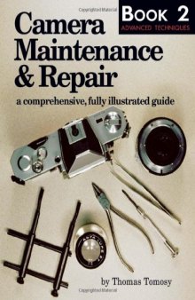 Camera Maintenance & Repair, Book 2: Fundamental Techniques: A Comprehensive, Fully Illustrated Guide (Bk. 2)
