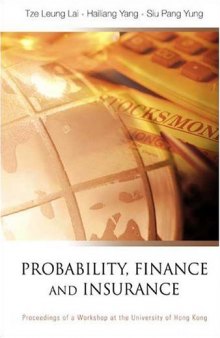 Probability, Finance And Insurance: Proceedings Of The Workshop, The University of Hong Kong 15-17 July 2002