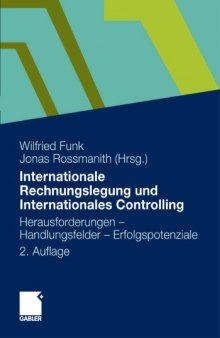 Internationale Rechnungslegung und Internationales Controlling: Herausforderungen - Handlungsfelder - Erfolgspotenziale 2. Auflage