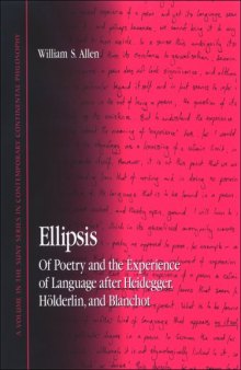 Ellipsis: Of Poetry and the Experience of Language After Heidegger, Holderlin, and Blanchot (S U N Y Series in Contemporary Continental Philosophy)