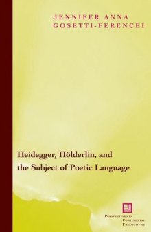 Heidegger, Hölderlin, and the Subject of Poetic Language: Toward a New Poetics of Dasein  