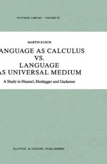Language as Calculus vs. Language as Universal Medium: A Study in Husserl, Heidegger and Gadamer