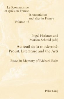 Au seuil de la modernité : Proust, literature and the arts : essays in memory of Richard Bales