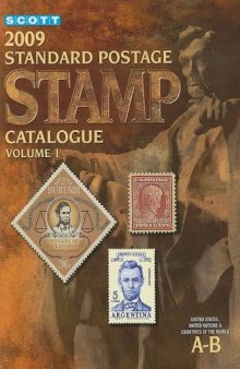 Scott 2009 Standard Postage Stamp Catalogue: United States and Affiliated Territories, United Nations, Countries of the World- A-B