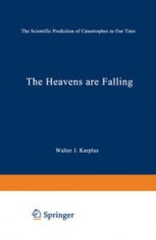 The Heavens Are Falling: The Scientific Prediction of Catastrophes in Our Time