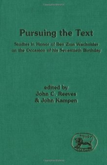 Pursuing the Text: Studies in Honor of Ben Zion Wacholder on the Occasion of His Seventieth Birthday (JSOT Supplement Series)