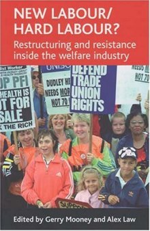 New Labour Hard Labour?: Restructuring And Resistance Inside the Welfare Industry