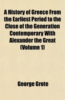 A History of Greece from the Earliest Period to the Close of the Generation Contemporary with Alexander the Great (Volume 1)