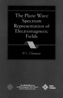 The Plane Wave Spectrum Representation of Electromagnetic Fields (IEEE OUP Series on Electromagnetic Wave Theory)