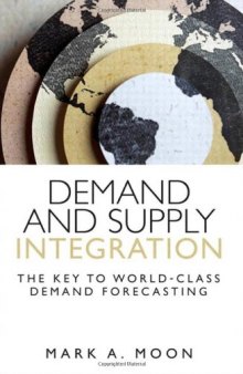 Demand and Supply Integration: The Key to World-Class Demand Forecasting