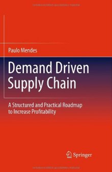 Demand Driven Supply Chain: A Structured and Practical Roadmap to Increase Profitability    