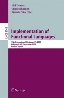 Implementation of Functional Languages: 15th International Workshop, IFL 2003, Edinburgh, UK, September 8-11, 2003. Revised Papers