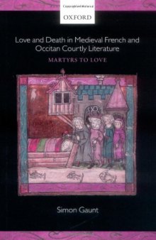 Love and Death in Medieval French and Occitan Courtly Literature: Martyrs to Love