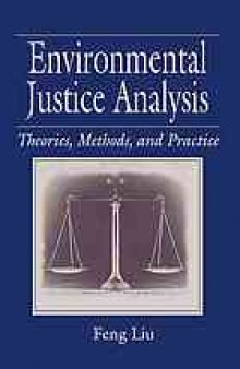 Environmental justice analysis : theories, methods, and practice