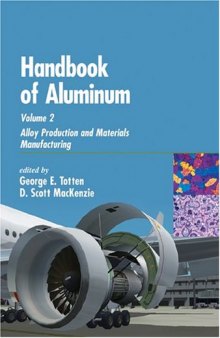 Handbook of Aluminum Alloy Production and Materials Manufacturing