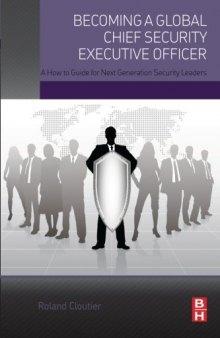 Becoming a global chief security executive officer : a how to guide for next generation security leaders
