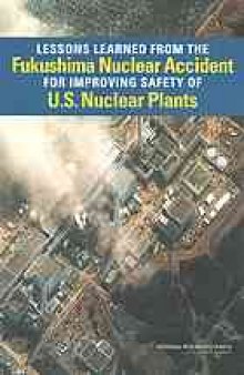 Lessons learned from the Fukushima nuclear accident for improving safety and security of U.S. nuclear plants