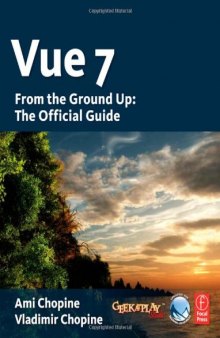 Vue 7: From the Ground Up: The Official Guide
