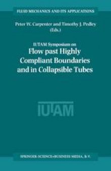 Flow Past Highly Compliant Boundaries and in Collapsible Tubes: Proceedings of the IUTAM Symposium held at the University of Warwick, United Kingdom, 26–30 March 2001