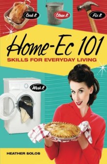 Home-Ec 101: Skills for Everyday Living - Cook it, Clean it, Fix it, Wash it