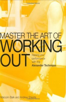 Master the Art of Workout: Raising Your Performance with the Alexander Technique
