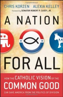 A Nation for All: How the Catholic Vision of the Common Good Can Save America from the Politics of Division