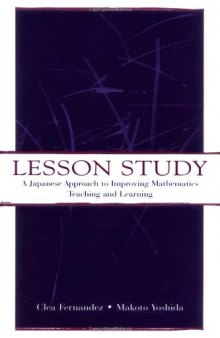 Lesson Study: A Japanese Approach To Improving Mathematics Teaching and Learning (Studies in Mathematical Thinking and Learning)