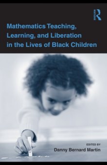 Mathematics Teaching, Learning and Liberation in the Lives of Black Children (Studies in Mathematical Thinking and Learning)