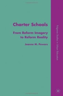 Charter Schools: From Reform Imagery to Reform Reality (Palgrave Studies in Urban Education)  