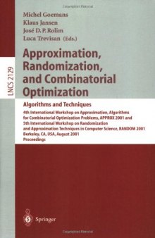 Approximation, Randomization, and Combinatorial Optimization: Algorithms and Techniques: 4th International Workshop on Approximation Algorithms for Combinatorial Optimization Problems, APPROX 2001 and 5th International Workshop on Randomization and Approximation Techniques in Computer Science, RANDOM 2001 Berkeley, CA, USA, August 18–20, 2001 Proceedings