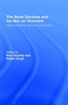 The Bush Doctrine and the war on Terrorisn: Global Reactions, Global Consequences