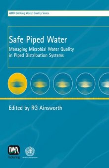 Safe Piped Water: Managing Microbial Water Quality in Piped Distribution Systems (Who Drinking-Water Quality)