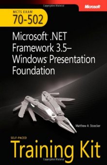 MCTS Self-Paced Training Kit (Exam 70-502): Microsoft® .NET Framework 3.5 Windows® Presentation Foundation
