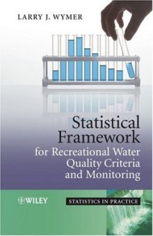Statistical Framework for Recreational Water Quality Criteria and Monitoring (Statistics in Practice)