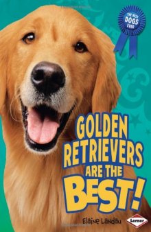Golden Retrievers Are the Best! (The Best Dogs Ever)