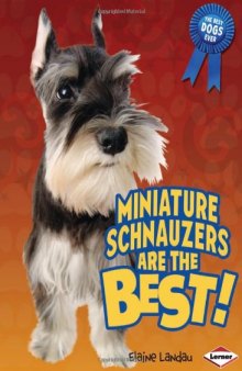 Miniature Schnauzers Are the Best! (The Best Dogs Ever)