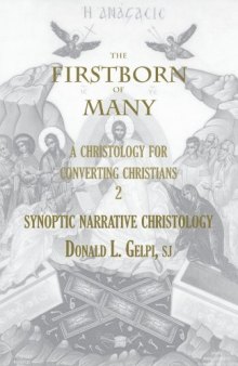 The Firstborn of Many Vol. 2, Synoptic Narrative Christology (Marquette Studies in Theology, #20.)