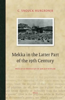 Mekka in the Latter Part of the 19th Century: Daily Life, Customs and Learning. The Moslims of the East-Indian Archipelago (Brill Classics in Islam)