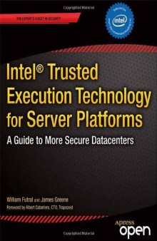 Intel® Trusted Execution Technology for Server Platforms: A Guide to More Secure Datacenters