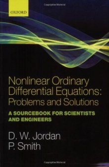 Nonlinear Ordinary Differential Equations: Problems and Solutions: A Sourcebook for Scientists and Engineers (Oxford Texts in Applied & Engineering Mathematics)