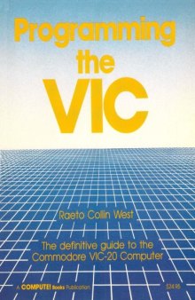 Programming the VIC. The definitive guide to the Commodore VIC-20 Computer
