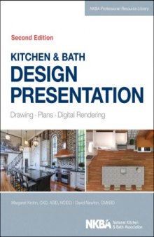 Kitchen & Bath Design Presentation  Drawing, Plans, Digital Rendering (NKBA Professional Resource Library)