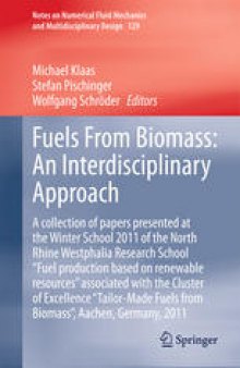 Fuels From Biomass: An Interdisciplinary Approach: A collection of papers presented at the Winter School 2011 of the North Rhine Westphalia Research School "Fuel production based on renewable resources" associated with the Cluster of Excellence "Tailor-Made Fuels from Biomass", Aachen, Germany, 2011
