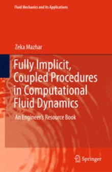 Fully Implicit, Coupled Procedures in Computational Fluid Dynamics: An Engineer's Resource Book