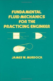 Fundamental Fluid Mechanics for the Practicing Engineer (Mechanical Engineering (Marcell Dekker))