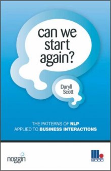 Can We Start Again?: The Patterns & Techniques of Neuro-Linguistic Programming Applied to Business Presentations and Interactions