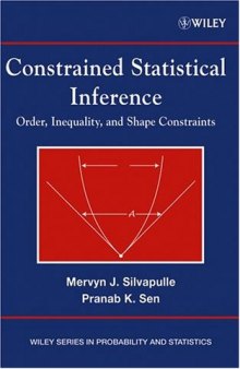 Constrained Statistical Inference: Inequality, Order, and Shape Restrictions  