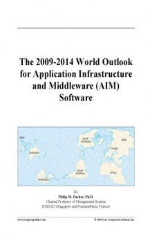 Icon Group The 2009-2014 World Outlook for Application Infrastructure and Middleware 